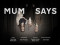 ONE TO WATCH: Mum Says(dir. John Brown)